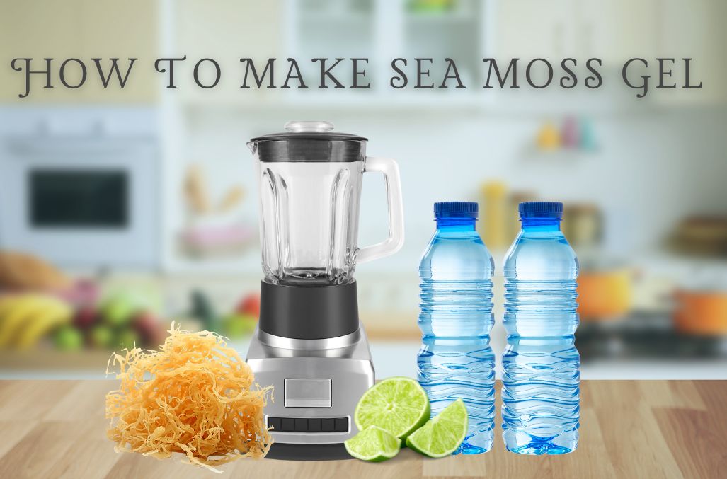 How to make sea moss gel