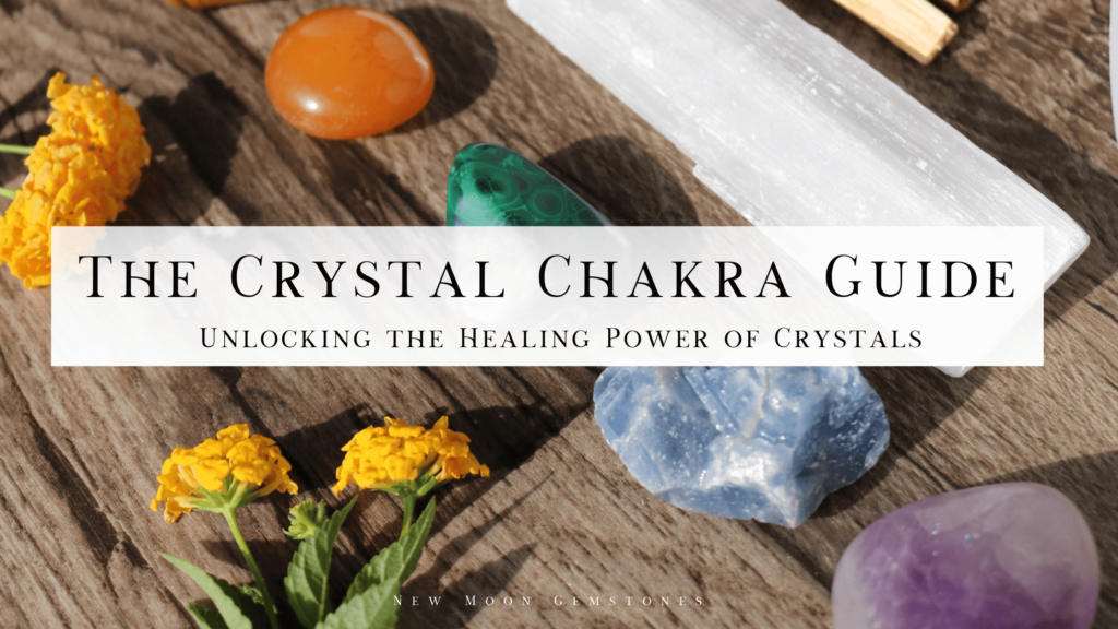 The crystal chakra guide | unlocking the healing power of crystals